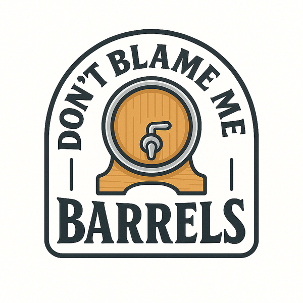 Don't Blame Me Barrels